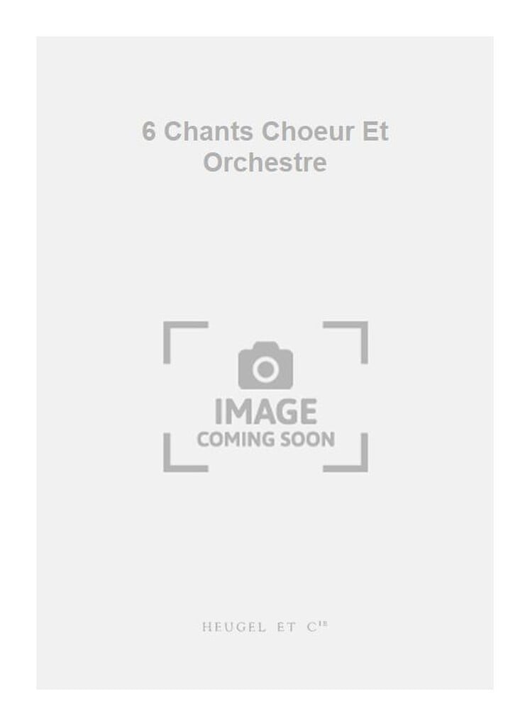 6 Chants Choeur Et Orchestre